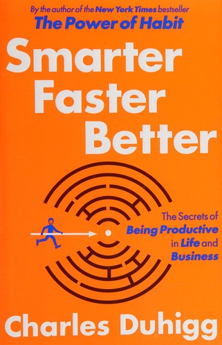 Charles Duhigg: Smarter, faster, better (2016, Doubleday Canada)