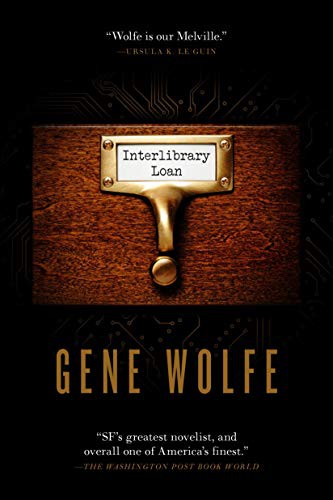Gene Wolfe: Interlibrary Loan (Paperback, 2021, Tor Books)