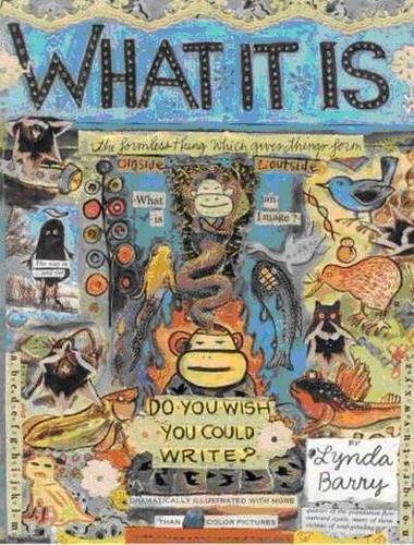 Lynda Barry: What It Is (Hardcover, 2008, Drawn and Quarterly)