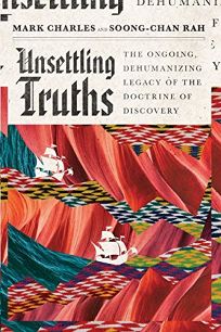 Unsettling Truths (2019, InterVarsity Press)