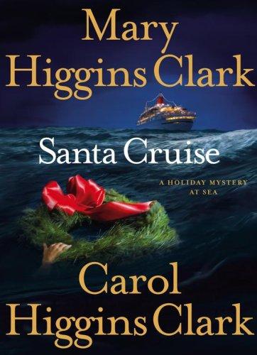 Mary Higgins Clark, Carol Higgins Clark: Santa Cruise (Hardcover, 2006, Scribner)