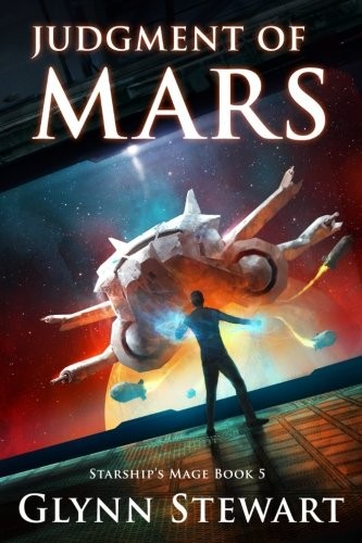 Glynn Stewart: Judgment of Mars (Starship's Mage) (Volume 5) (2017, Faolan's Pen Publishing Inc.)