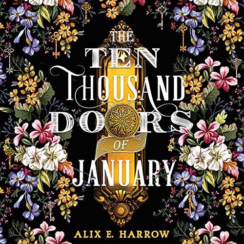 Alix E. Harrow: The Ten Thousand Doors of January (AudiobookFormat, 2019, Redhook, Hachette B and Blackstone Publishing)