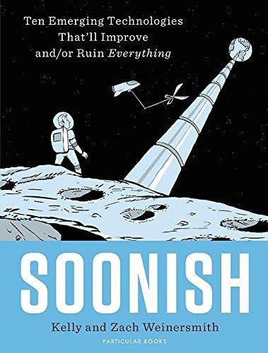 Zach Weinersmith, Kelly L. Weinersmith, Kelly Weinersmith, Zach Weinersmith: Soonish (2017, Penguin Books, Limited)