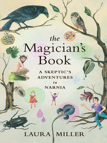 Laura Miller: The Magician's Book (EBook, 2008, Little, Brown and Company)