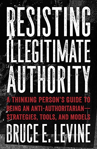 Bruce E. Levine: Resisting Illegitimate Authority (Paperback, 2018, AK Press)