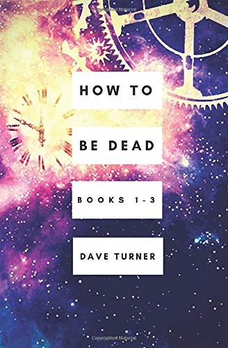 Dave Turner: How To Be Dead (Paperback, 2016, Aim For The Head Books)