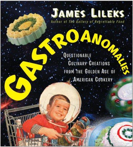 James Lileks: Gastroanomalies (Hardcover, 2007, Crown)