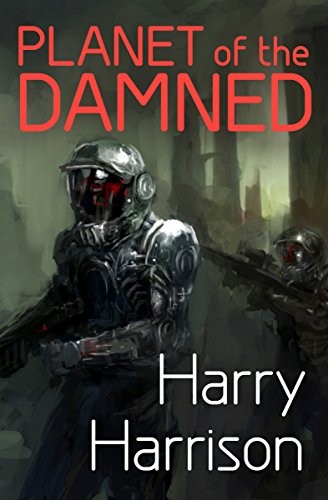 Harry Harrison: Planet of the Damned (2017, Open Road Media Sci-Fi & Fantasy)