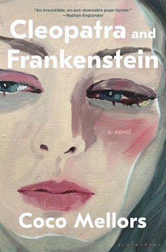 Coco Mellors: Cleopatra and Frankenstein (Hardcover, 2022, Bloomsbury Publishing USA)