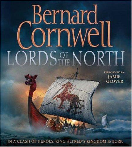 Bernard Cornwell: The Lords of the North (The Saxon Chronicles Series #3) (AudiobookFormat, 2007, HarperAudio)