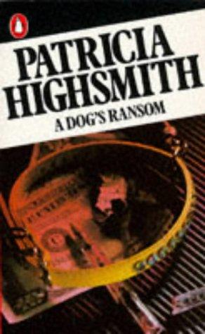Patricia Highsmith: A Dog's Ransom (Penguin Crime Fiction) (Paperback, 1981, Penguin (Non-Classics))