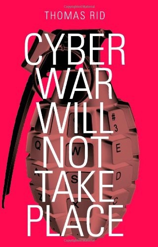 Thomas Rid: Cyber War Will Not Take Place (Paperback, 1737, C Hurst & Co Publishers Ltd)