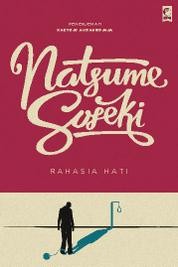 Natsume Sōseki: Rahasia Hati (Indonesian language, 2016, Kepustakaan Populer Gramedia)