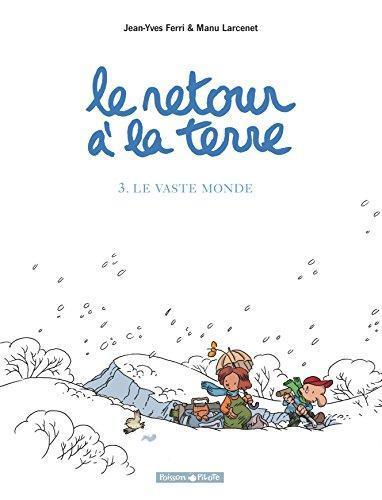 Jean-Yves Ferri, Emmanuel Larcenet: Le retour à la terre, tome 3 : Le Vaste monde (French language, 2005)