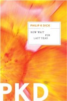 Philip K. Dick: Now wait for last year (2011, Mariner Books)