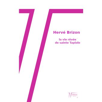 Hervé Brizon: La vie rêvée de Sainte Tapiole (Paperback, 2024, Terrasses)