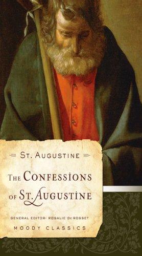 Augustine of Hippo city of god: The Confessions of St Augustine (Moody Classics) (Paperback, 2007, Moody Publishers)