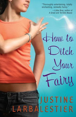Justine Larbalestier: How to ditch your fairy (2008, Bloomsbury Children's Books, Distributed to the trade by Macmillan)