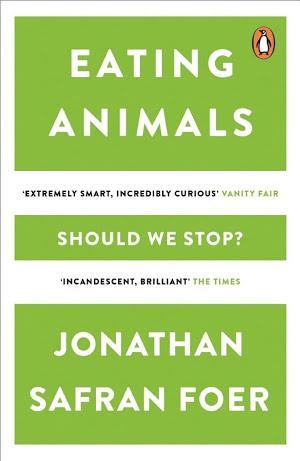Jonathan Safran Foer: Eating Animals (EBook, 2010, Penguin Publishing)