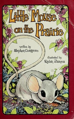 Stephen Cosgrove: Little mouse on the prairie (1985, Price/Stern/Sloan)