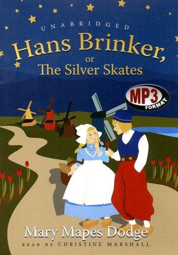 Mary Mapes Dodge: Hans Brinker, or the Silver Skates (AudiobookFormat, 2006, Blackstone Audiobooks)