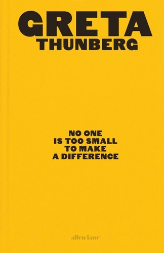 Greta Thunberg: No One Is Too Small to Make a Difference (Hardcover, 2019, Allen Lane)