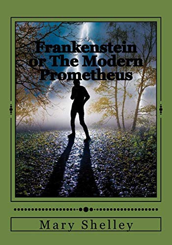 Mary Shelley, Andrea Gouveia: Frankenstein or The Modern Prometheus (Paperback, 2017, Createspace Independent Publishing Platform, CreateSpace Independent Publishing Platform)