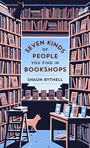 Shaun Bythell: Seven Kinds of People You Find in Bookshops (Hardcover, 2020, David R. Godine, Publisher)