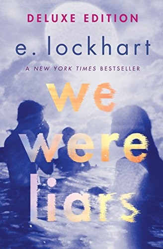 E. Lockhart: We Were Liars Deluxe Edition (Hardcover, 2017, Delacorte Press)