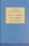 Oskar Maria Graf: Das Leben meiner Mutter. (Hardcover, German language, 2002, List)