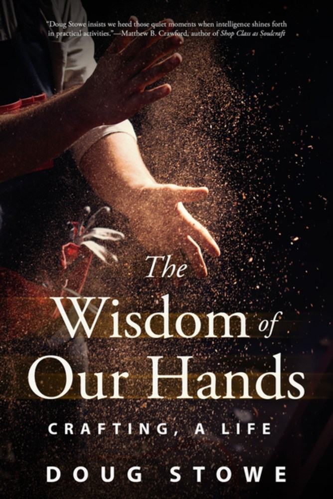 Doug Stowe: Wisdom of Our Hands (2022, Linden Publishing Company, Incorporated)