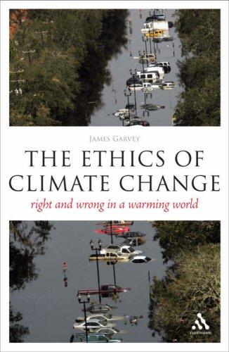 James Garvey: The Ethics of Climate Change (Paperback, 2008, Continuum International Publishing Group)
