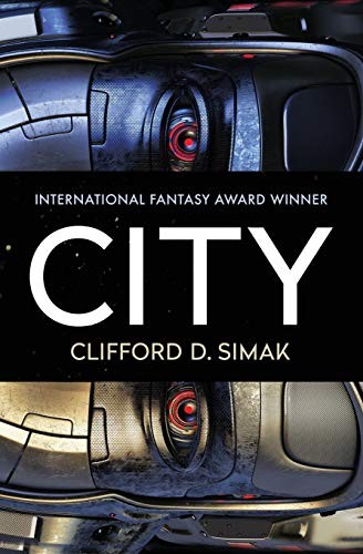 David W. Wixon, Clifford D. Simak: City (Paperback, 2015, Open Road Media Science Fantasy, Open Road Media Sci-Fi & Fantasy)