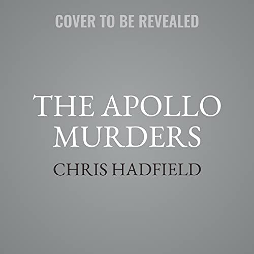 Chris Hadfield: The Apollo Murders (AudiobookFormat, 2021, Hachette B and Blackstone Publishing)