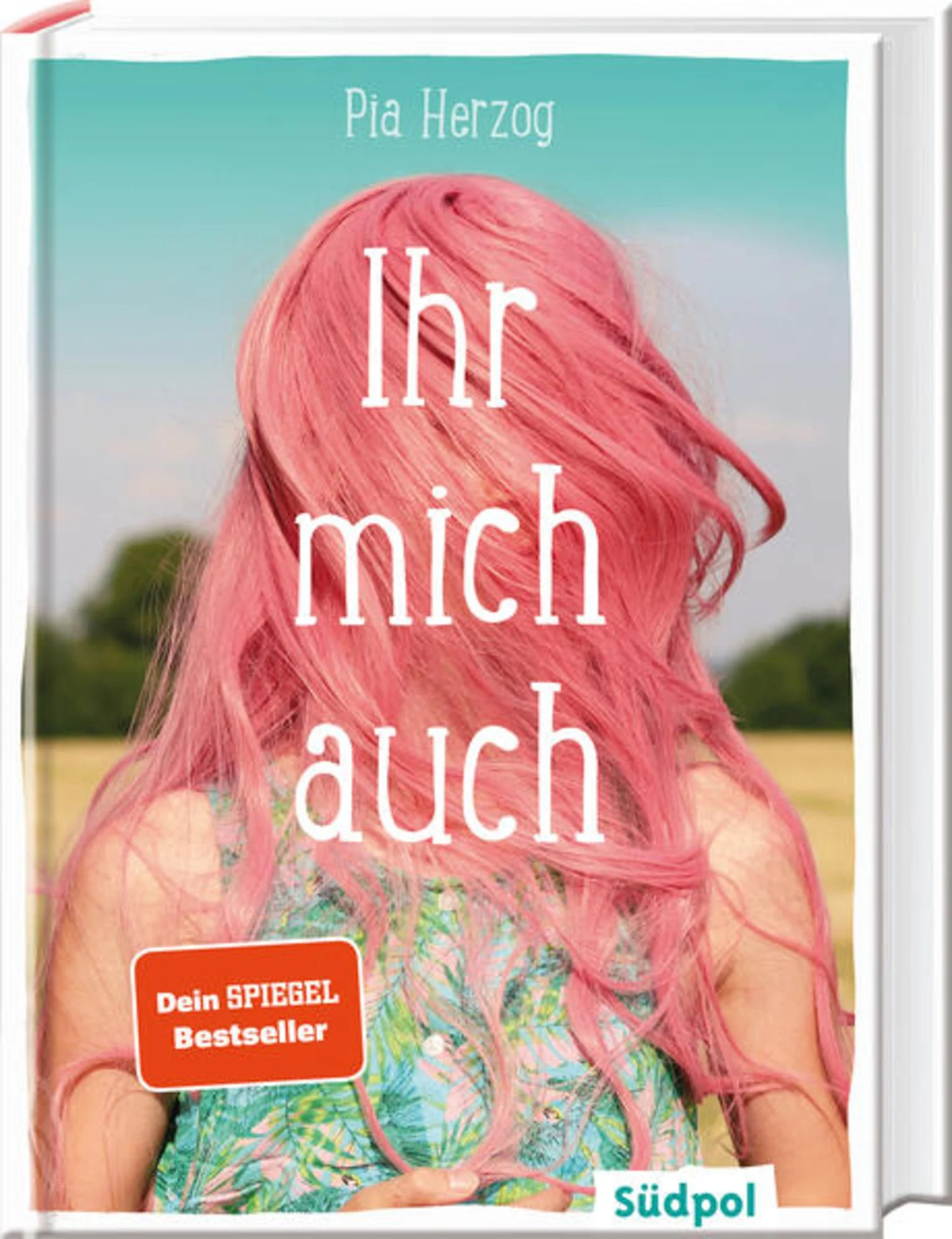 Pia Herzog: Ihr mich auch (Hardcover, 2019, Südpol Verlag GmbH)