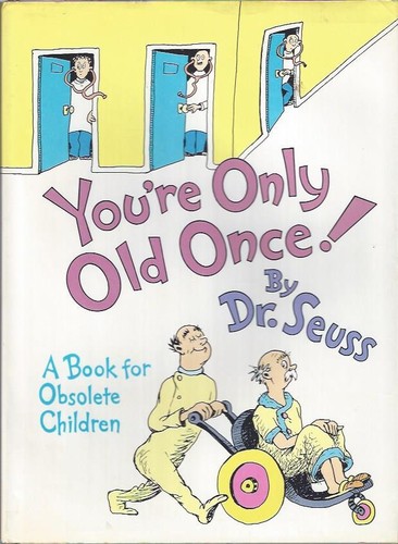 Dr. Seuss: You're only old once! (1986, Random House)
