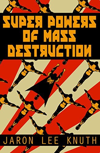 Jaron Lee Knuth: Super Powers of Mass Destruction (EBook, 2021, Independently Published)