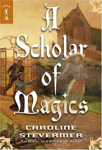 Caroline Stevermer: A Scholar of Magics (A College of Magics) (Paperback, 2005, Starscape)