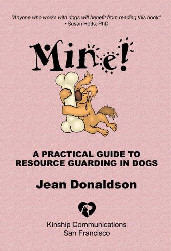 Jean Donaldson: Mine! A Practical Guide to Resource Guarding in Dogs (Paperback, 2002, Kinship Communications)