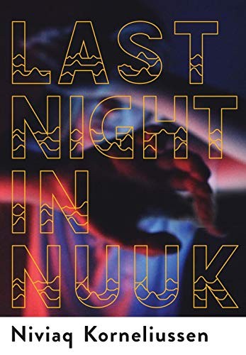 Niviaq Korneliussen: Last Night in Nuuk (Paperback, 2019, Grove Press, Black Cat)
