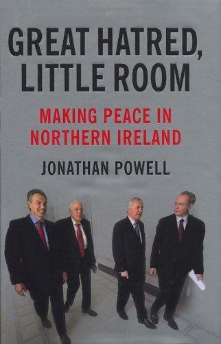 Jonathan Powell: Great Hatred, Little Room : Making Peace in Northern Ireland (2008)