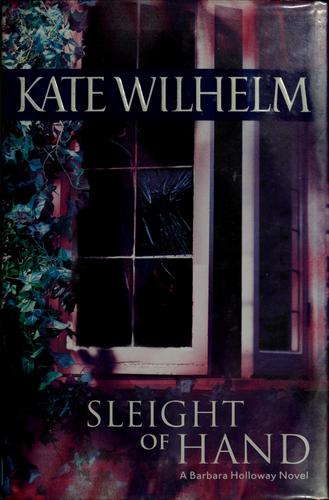 Kate Wilhelm: Sleight of hand (Hardcover, 2006, MIRA)