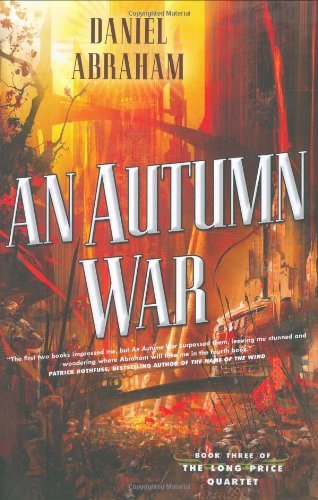 Daniel Abraham: An Autumn War (Hardcover, 2008, Tor Books)