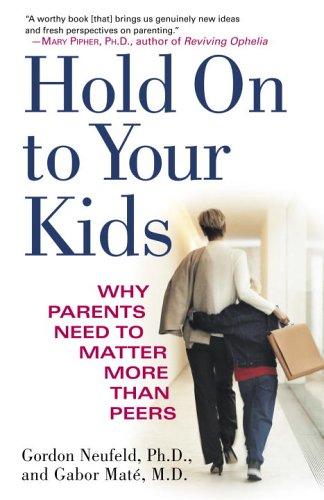 Gordon Neufeld, Gabor Md Mate: Hold On to Your Kids (2006, Ballantine Books)