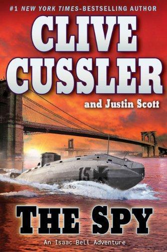 Clive Cussler, Justin Scott: The Spy (Isaac Bell, #3) (2010)