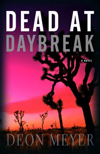 Deon Meyer: Dead at Daybreak (Hardcover, 2005, Little, Brown and Company)