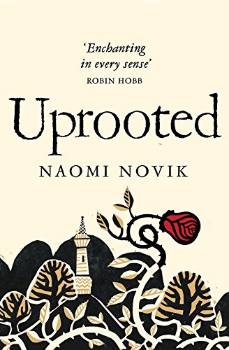 Naomi Novik: Uprooted (2016, Pan Books)