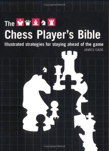 James Eade: Chess Player's Bible (Paperback, 2004, B.T. Batsford Ltd)