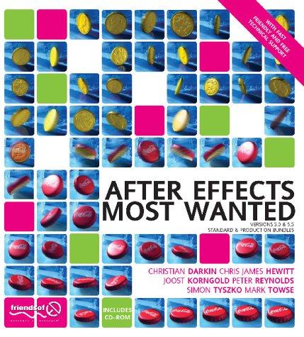 Christian Darkin, Chris James Hewitt, Joost Korngold, Peter Reynolds, Simon Tysko, Mark Towse: After Effects Most Wanted (Paperback, 2002, Wrox Press)